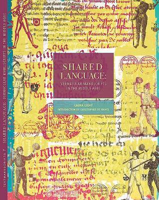 Shared Language: Vernacular Manuscripts of the Middle Ages (Text Manuscripts) (Volume 7)