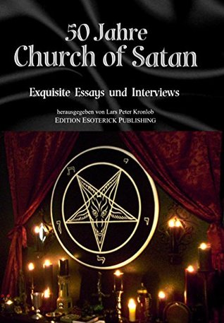 50 Jahre Church of Satan: Exquisite Essays und Interviews (German Edition)