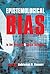 Epistemological Bias in the...