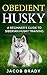 Obedient Husky : A Beginner...