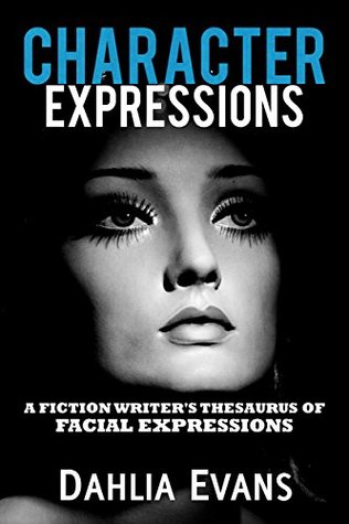 Character Expressions: A Fiction Writer's Thesaurus of Facial Expressions (Kindle Edition)