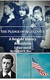 The Pledge of Allegiance: A Revised History and Analysis 1892–2007 The Pledge of Allegiance: A Revised History and Analysis 1892–2007