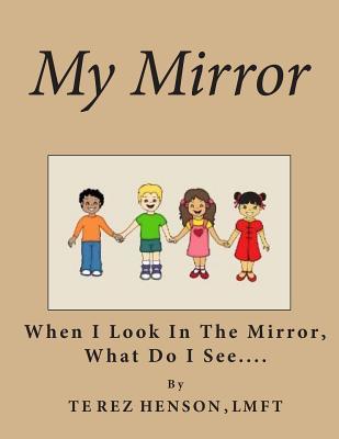 My Mirror: When I Look in the Mirror What Do I See?