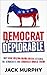 Democrat to Deplorable: Why Nine Million Obama Voters Ditched the Democrats and Embraced Donald Trump