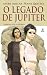 O Legado de Júpiter, Livro Um: Luta de Poderes (O Legado de Júpiter, #1)