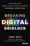 Breaking Digital Gridlock, + Website: Improving Your Bank's Digital Future by Making Technology Changes Now
