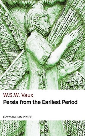 Persia from the Earliest Period (Kindle Edition)