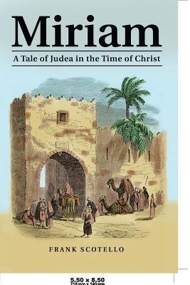 Miriam: A Tale of Judea in the Time of Christ