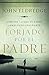 Forjado por el padre: Aprende lo que tu padre jamás pudo enseñarte (Spanish Edition)
