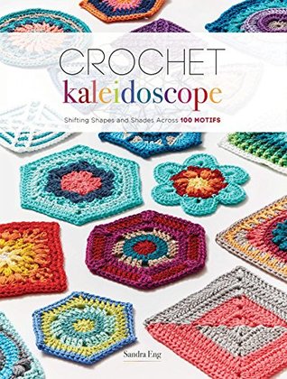Crochet Kaleidoscope: Shifting Shapes and Shades Across 100 Motifs (Kindle Edition)