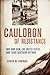 Cauldron of Resistance: Ngo Dinh Diem, the United States, and 1950s Southern Vietnam (The United States in the World)