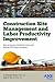 Construction Site Management and Labor Productivity Improvement by H. Randolph Thomas