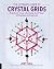The Ultimate Guide to Crystal Grids: Transform Your Life Using the Power of Crystals and Layouts (The Ultimate Guide to...)