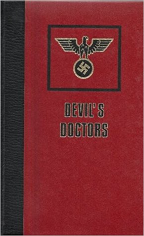Devil's Doctors: Medical Experiments on Human Subjects in the Concentration Camps (Hardcover)