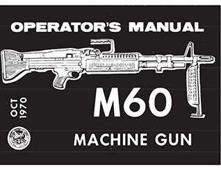 M60 Machine Gun Operators Manual 1970 (Kindle Edition)