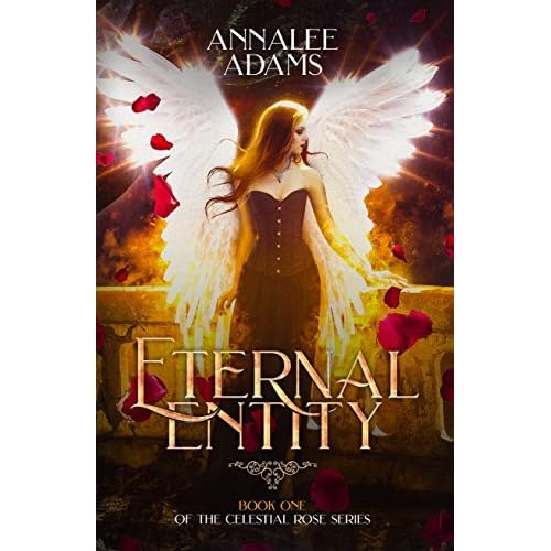 Eternal Entity The Celestial Rose 1 By Annalee Adams