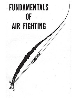 Fundamentals Of Air Fighting 1942: Issued by the Flying training command, according to the Office of individual training of the War dept/ (Kindle Edition)