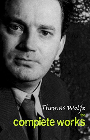 Thomas Wolfe: The Complete Works (Kindle Edition)