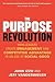 The Purpose Revolution: How Leaders Create Engagement and Competitive Advantage in an Age of Social Good