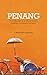 PENANG- An inside guide to ...