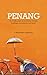 PENANG- An inside guide to its historic homes, buildings, mon... by Keith Hockton