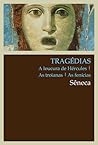 Tragédias: A Loucura de Hércules, As Troianas, As Fenícias