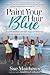 Paint Your Hair Blue by Sue  Matthews