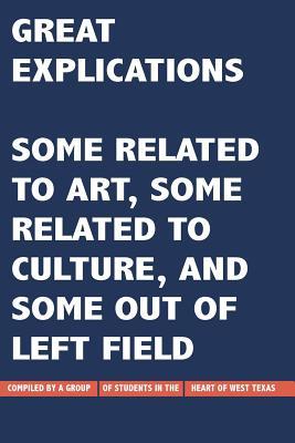 Great Explications: Some Related to Art, Some Related to Culture, and Some out of Left Field