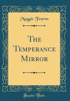 The Temperance Mirror (Classic Reprint)