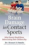 Brain Damage in Contact Sports: What Parents Should Know Before Letting Their Children Play Brain Damage in Contact Sports: What Parents Should Know Before Letting Their Children Play