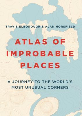 Free Download Atlas of Improbable Places: A Journey to the World's Most Unusual Corners Full Audiobook