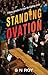 Standing Ovation  by S.N Roy