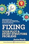 Fixing Your Plot & Story Structure Problems (Revising Your Novel, #2) Fixing Your Plot & Story Structure Problems (Revising Your Novel, #2)