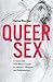 Queer Sex by Juno Roche