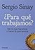 PARA QUE TRABAJAMOS? by Sergio Sinay