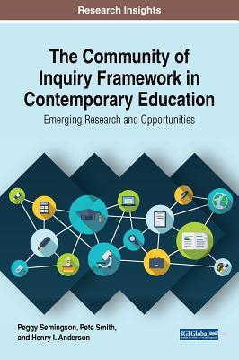 The Community of Inquiry Framework in Contemporary Education: Emerging Research and Opportunities (Advances in Educational Technologies and Instructional Design (AETID))