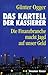 Das Kartell der Kassierer. Die Finanzbranche macht Jagd auf unser Geld
