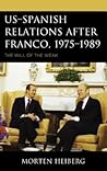 US–Spanish Relations after Franco, 1975–1989: The Will of the Weak (The Harvard Cold War Studies Book Series)