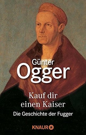 Kauf dir einen Kaiser: Die Geschichte der Fugger (Paperback)