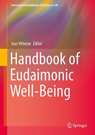 Handbook of Eudaimonic Well-Being (International Handbooks of Quality-of-Life)