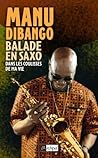 Balade En Saxo: Dans Les Coulisses de Ma Vie Balade En Saxo: Dans Les Coulisses de Ma Vie