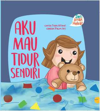 Aku Mau Tidur Sendiri (Seri Anak Hebat)