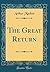 The Great Return (Classic Reprint)