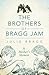 Brothers of Bragg Jam by Julie Bragg
