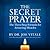 The Secret Prayer: The Three-Step Formula for Attracting Miracles