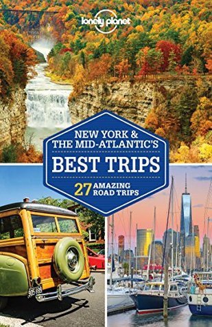 Lonely Planet New York & the Mid-Atlantic's Best Trips (Travel Guide)