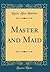 Master and Maid (Classic Reprint)