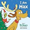 I Am Max: Based on Dr. Seuss's How the Grinch Stole Christmas! (Dr. Seuss's I Am Board Books)