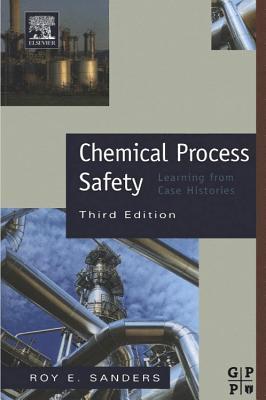 Chemical Process Safety, Third Edition: Learning from Case Histories