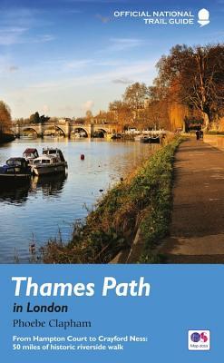 Thames Path in London: From Hampton Court to Crayford Ness: 50 miles of historic riverside walk (National Trail Guides)